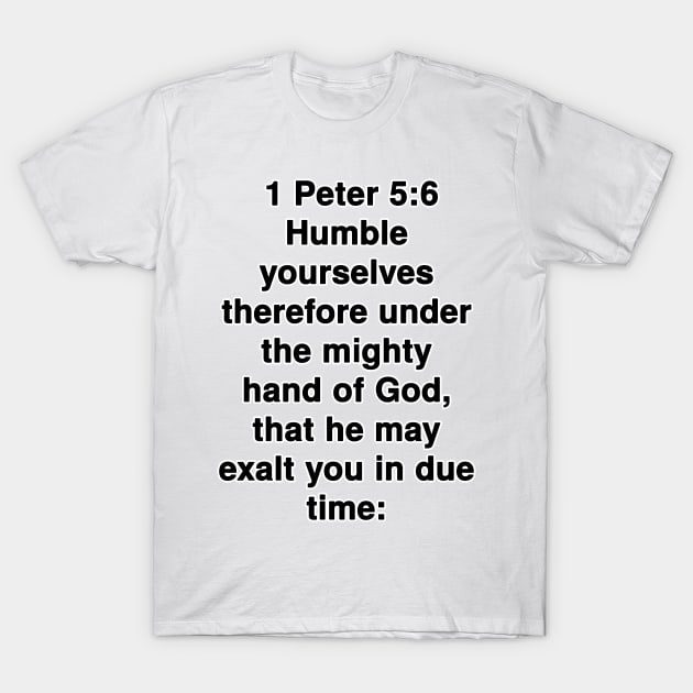 1 Peter 5:6  King James Version (KJV) Bible Verse Typography T-Shirt by Holy Bible Verses